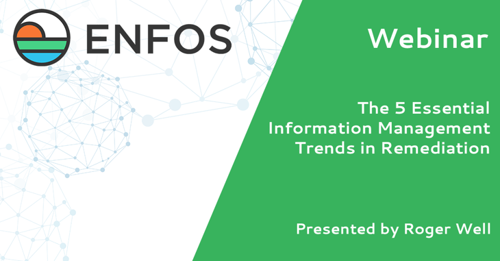 ENFOS Webinar: 5 Essential Information Management Trends in Remediation