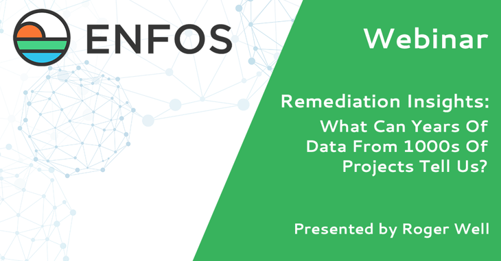 ENFOS Webinar: Remediation Insights – What Can Years Of Data From 1000s Of Projects Tell Us?