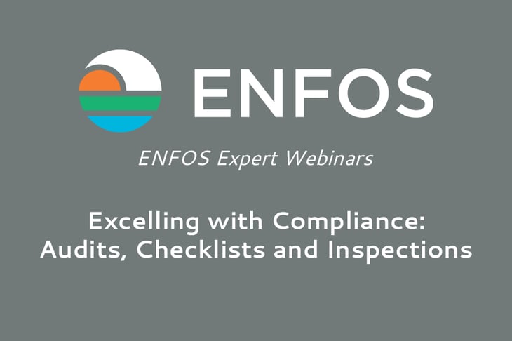 ENFOS Expert Webinar - Excelling with Compliance: Audits, Checklists and Inspections in ENFOS